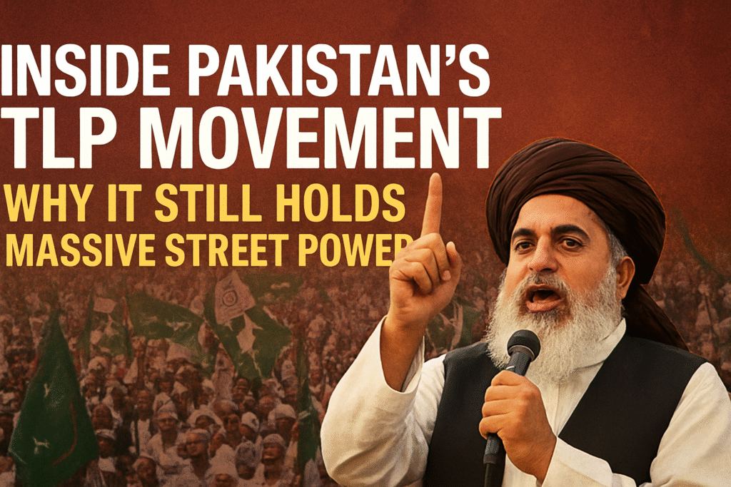 Tehreek-e-Labbaik Pakistan (TLP) and Its Street Power